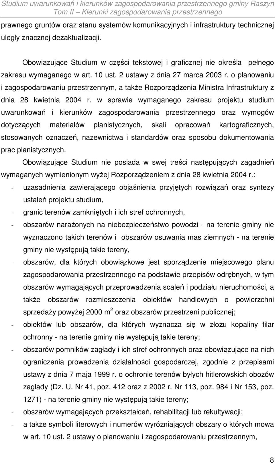o planowaniu i zagospodarowaniu przestrzennym, a także Rozporządzenia Ministra Infrastruktury z dnia 28 kwietnia 2004 r.