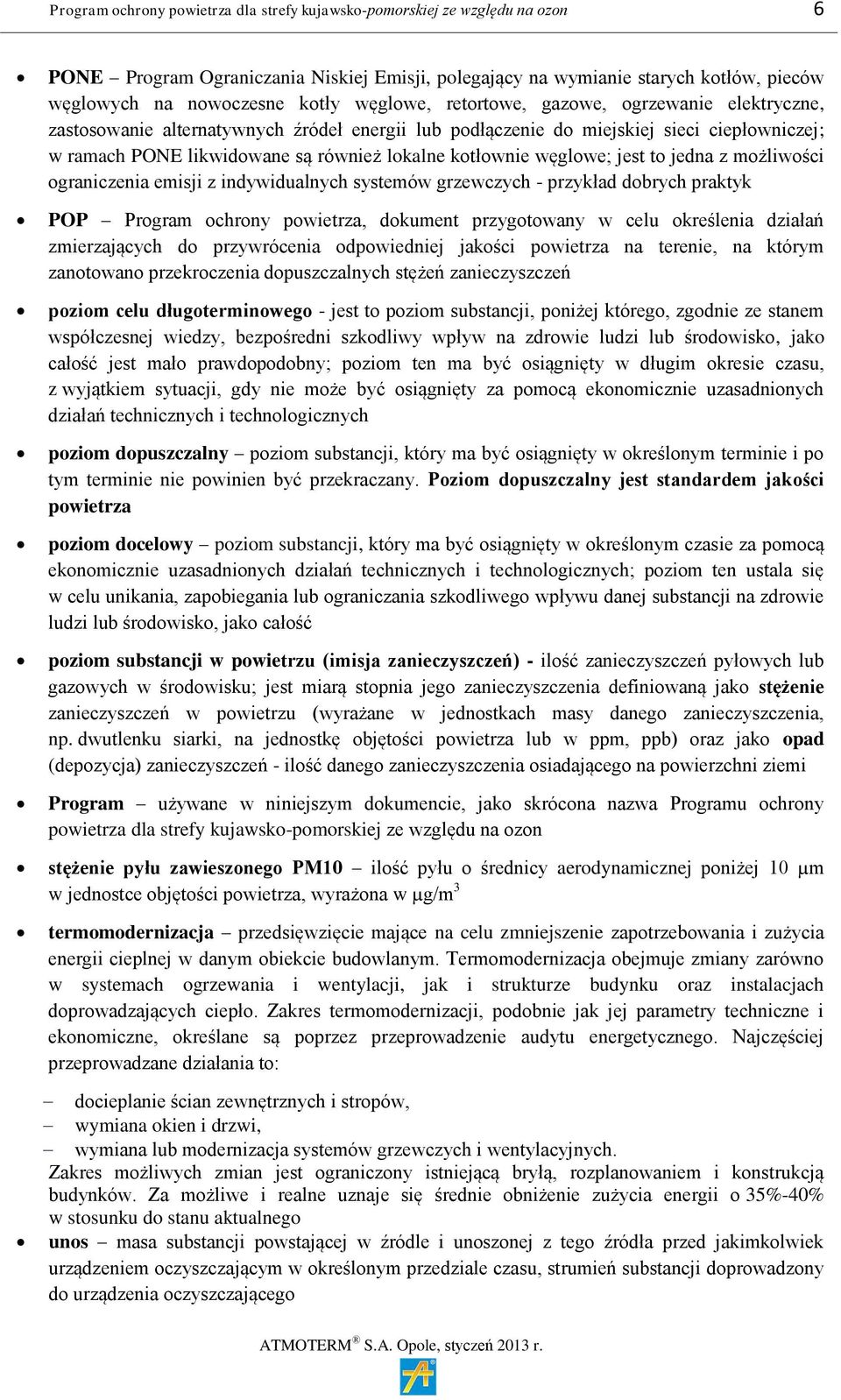 węglowe; jest to jedna z możliwości ograniczenia emisji z indywidualnych systemów grzewczych - przykład dobrych praktyk POP Program ochrony powietrza, dokument przygotowany w celu określenia działań