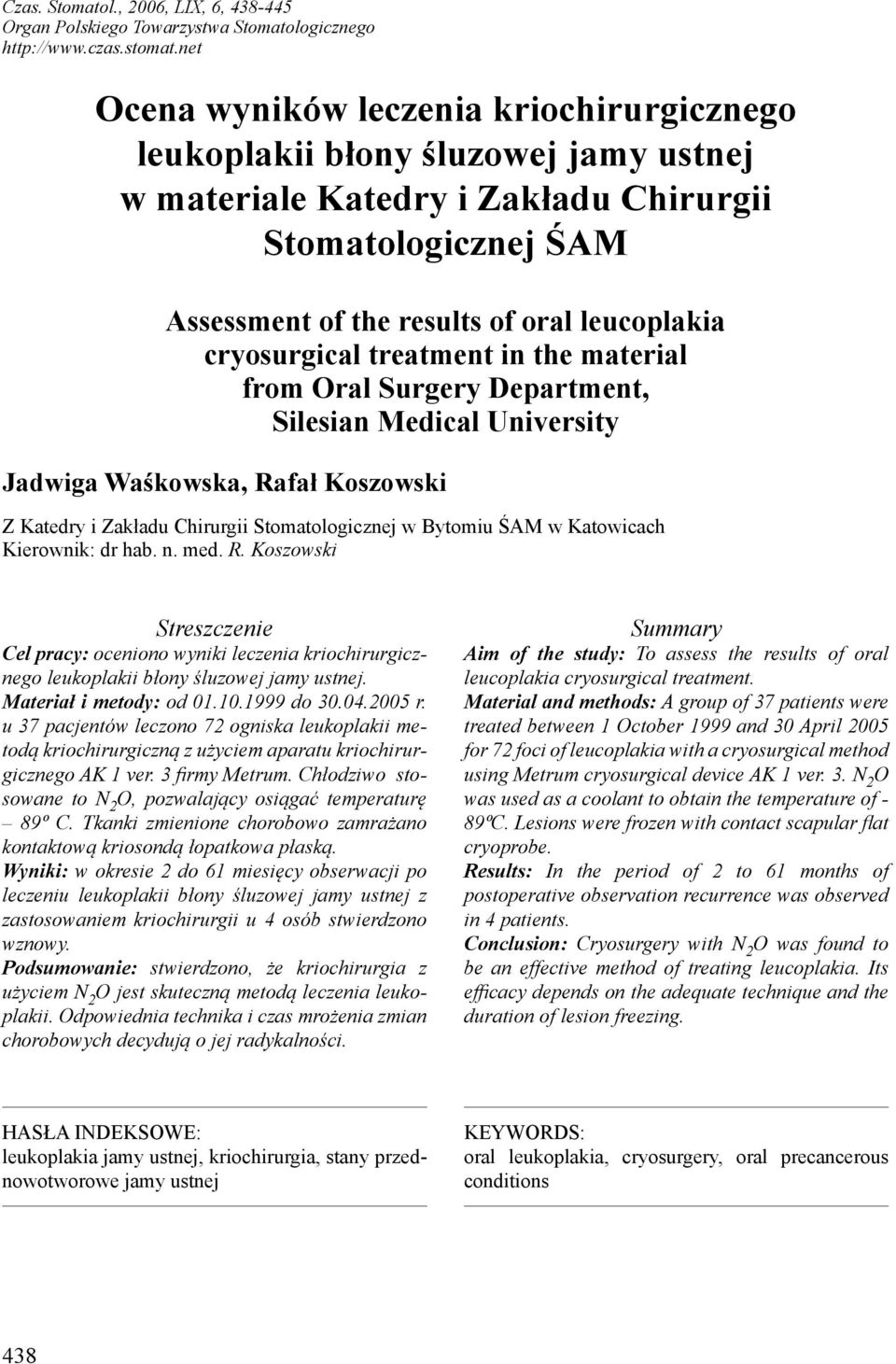 cryosurgical treatment in the material from Oral Surgery Department, Silesian Medical University Jadwiga Waśkowska, Rafał Koszowski Z Katedry i Zakładu Chirurgii Stomatologicznej w Bytomiu ŚAM w