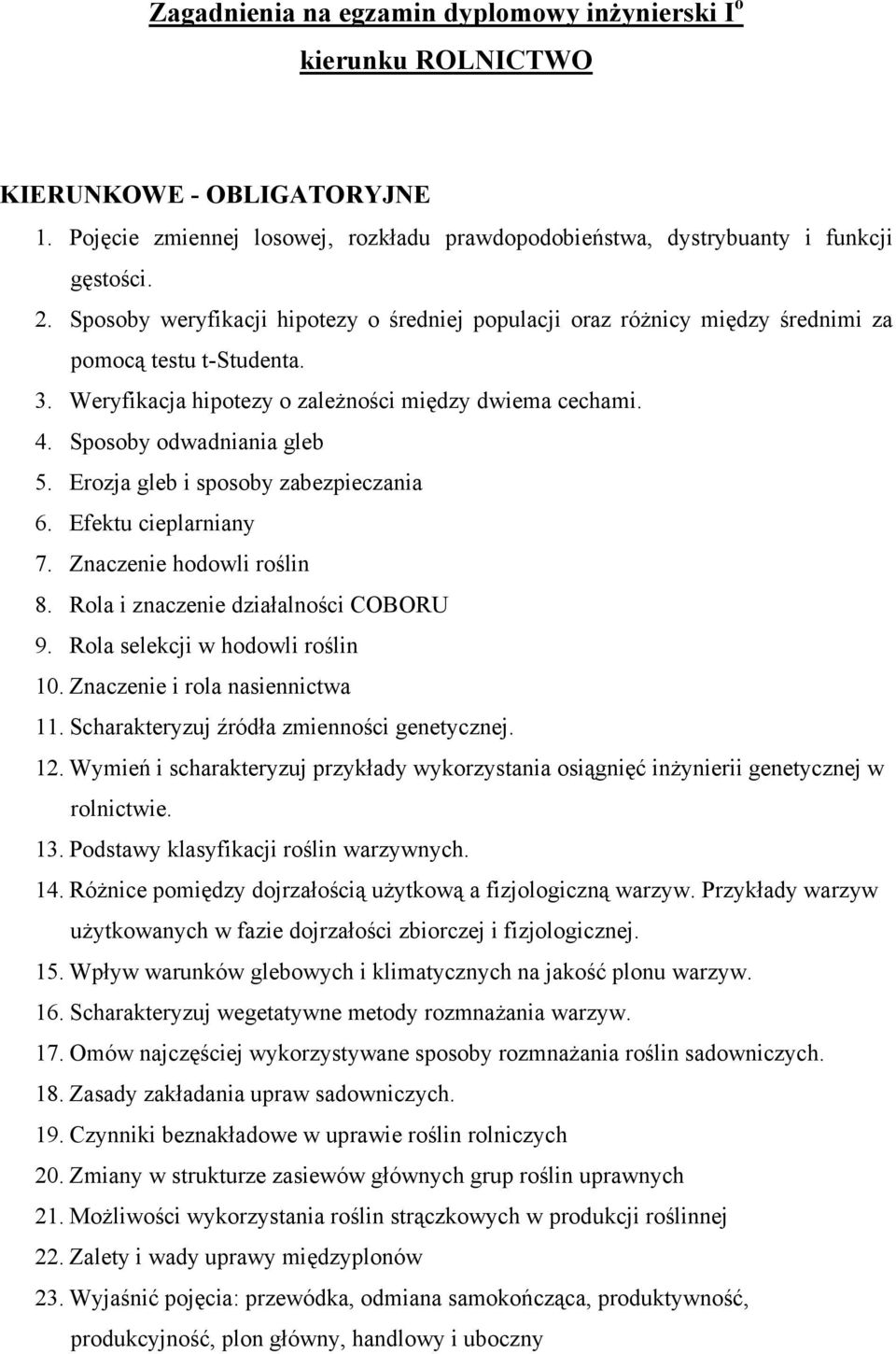 Erozja gleb i sposoby zabezpieczania 6. Efektu cieplarniany 7. Znaczenie hodowli roślin 8. Rola i znaczenie działalności COBORU 9. Rola selekcji w hodowli roślin 10. Znaczenie i rola nasiennictwa 11.