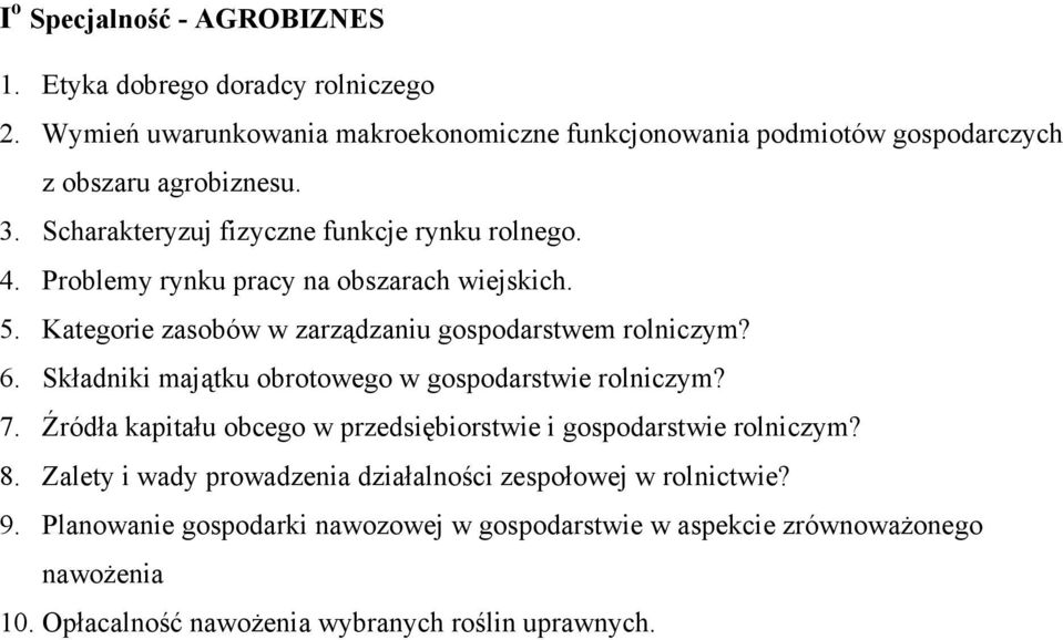 Składniki majątku obrotowego w gospodarstwie rolniczym? 7. Źródła kapitału obcego w przedsiębiorstwie i gospodarstwie rolniczym? 8.