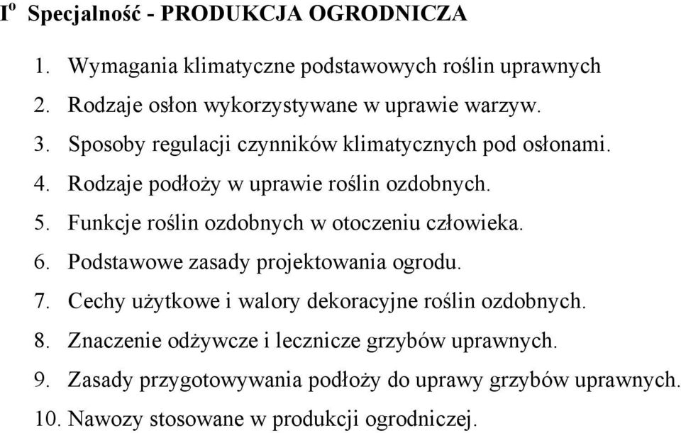 Rodzaje podłoŝy w uprawie roślin ozdobnych. 5. Funkcje roślin ozdobnych w otoczeniu człowieka. 6. Podstawowe zasady projektowania ogrodu. 7.