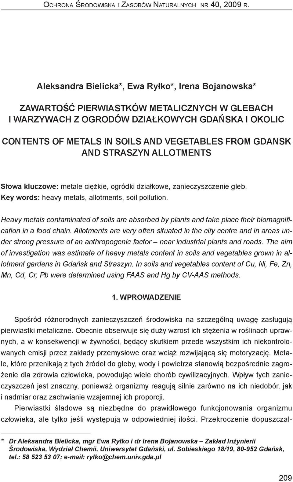 GDANSK AND STRASZYN ALLOTMENTS Słowa kluczowe: metale ciężkie, ogródki działkowe, zanieczyszczenie gleb. Key words: heavy metals, allotments, soil pollution.