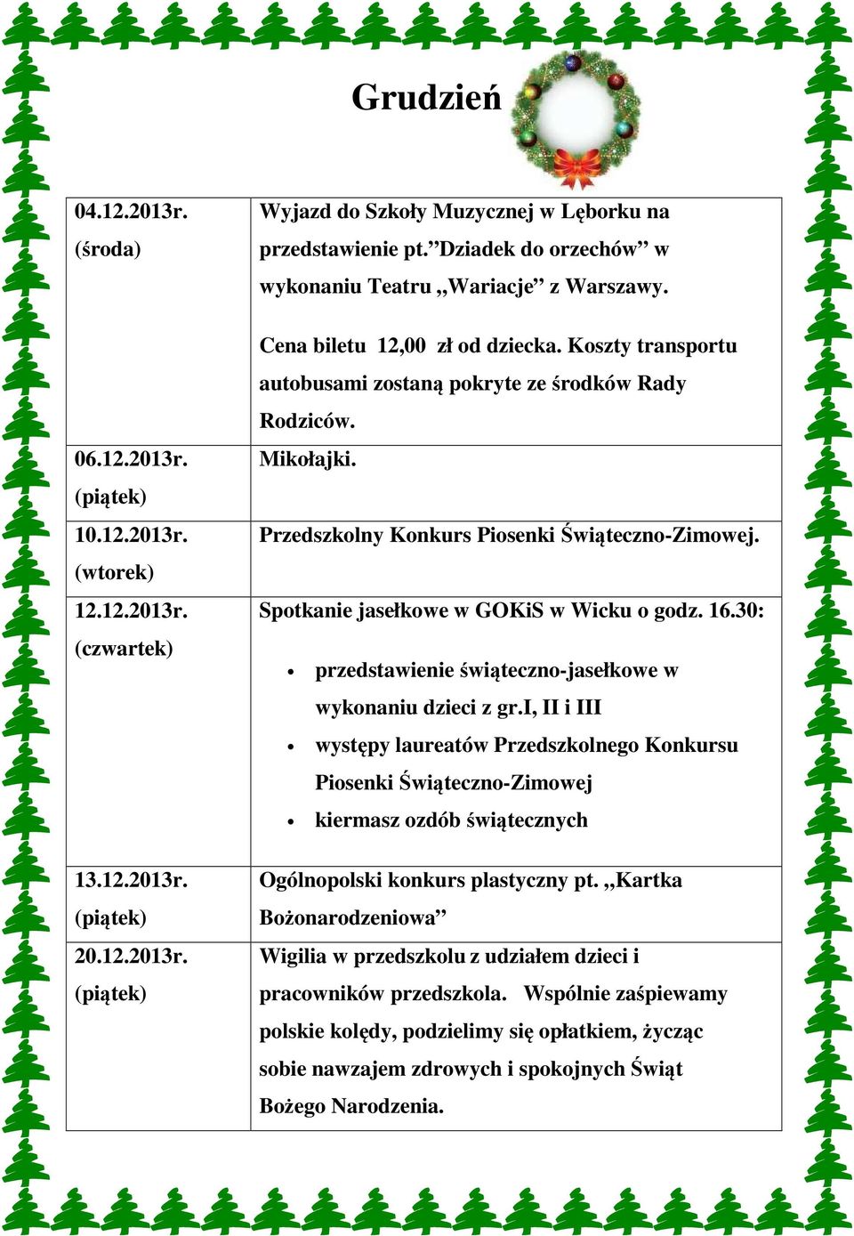 Przedszkolny Konkurs Piosenki Świąteczno-Zimowej. Spotkanie jasełkowe w GOKiS w Wicku o godz. 16.30: przedstawienie świąteczno-jasełkowe w wykonaniu dzieci z gr.