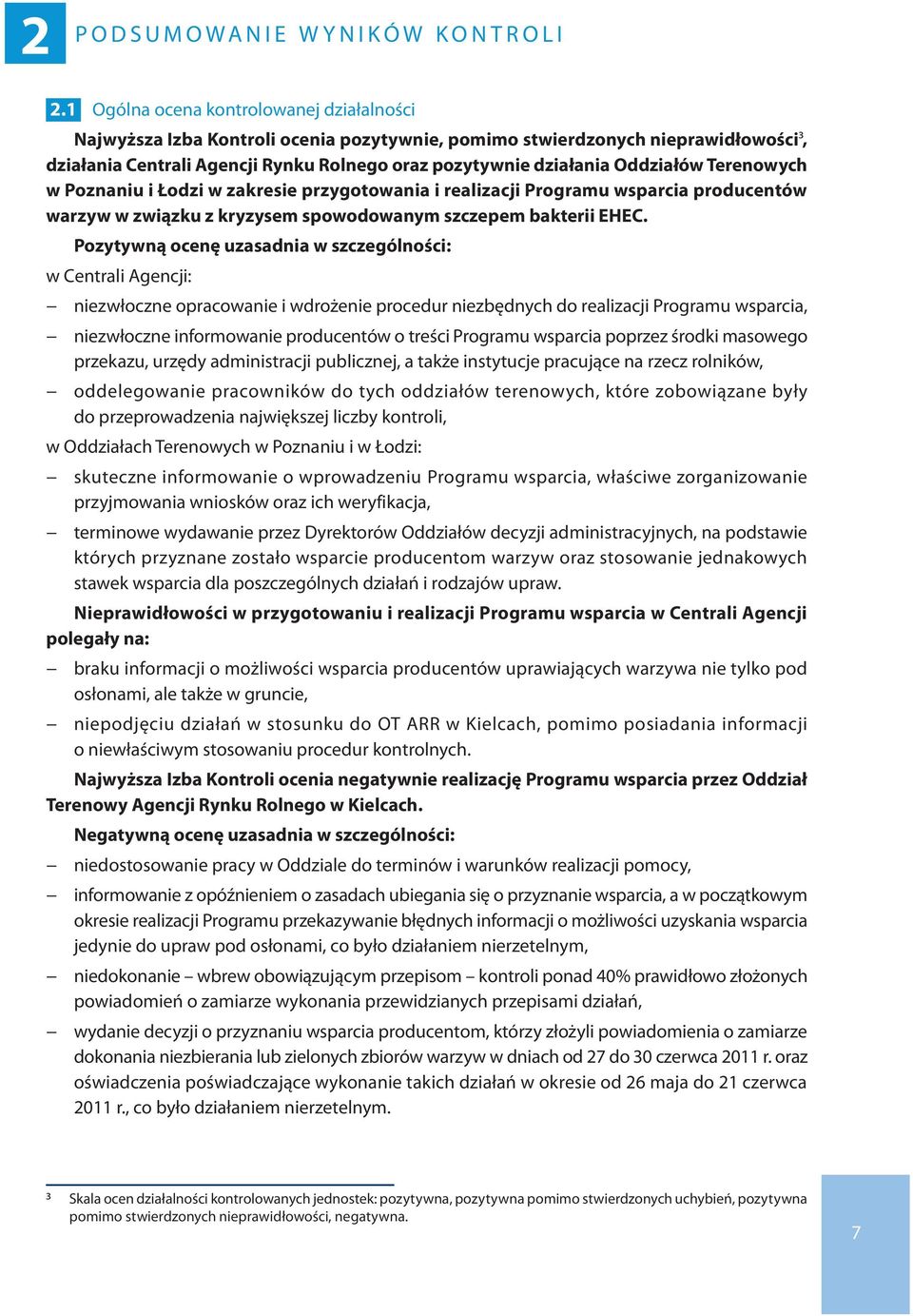 Oddziałów Terenowych w Poznaniu i Łodzi w zakresie przygotowania i realizacji Programu wsparcia producentów warzyw w związku z kryzysem spowodowanym szczepem bakterii EHEC.