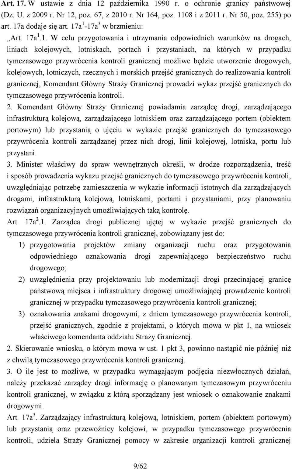 przywrócenia kontroli granicznej możliwe będzie utworzenie drogowych, kolejowych, lotniczych, rzecznych i morskich przejść granicznych do realizowania kontroli granicznej, Komendant Główny Straży