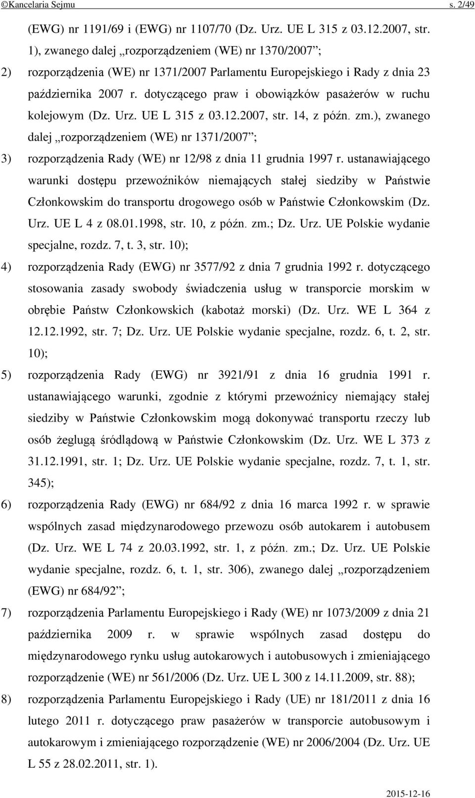 dotyczącego praw i obowiązków pasażerów w ruchu kolejowym (Dz. Urz. UE L 315 z 03.12.2007, str. 14, z późn. zm.