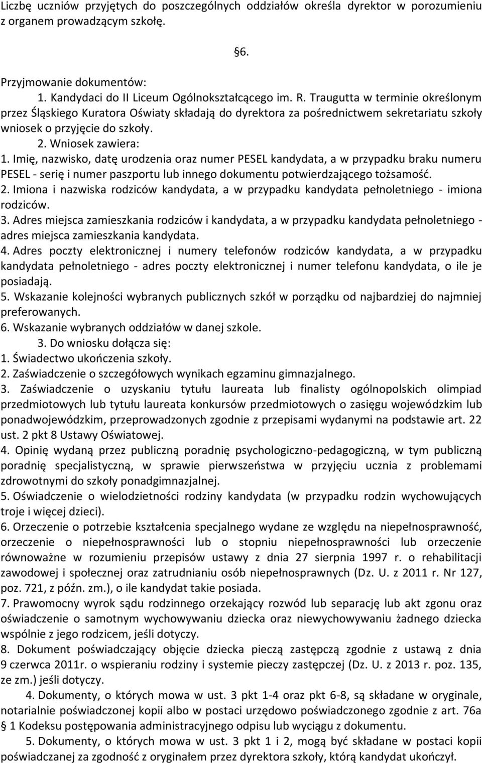 Imię, nazwisko, datę urodzenia oraz numer PESEL kandydata, a w przypadku braku numeru PESEL - serię i numer paszportu lub innego dokumentu potwierdzającego tożsamość. 2.