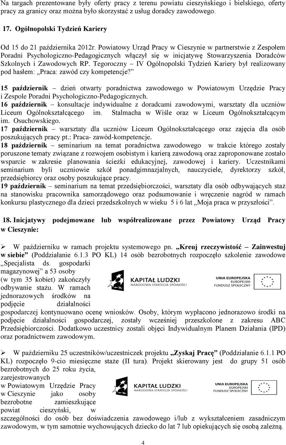 Powiatowy Urząd Pracy w Cieszynie w partnerstwie z Zespołem Poradni Psychologiczno-Pedagogicznych włączył się w inicjatywę Stowarzyszenia Doradców Szkolnych i Zawodowych RP.