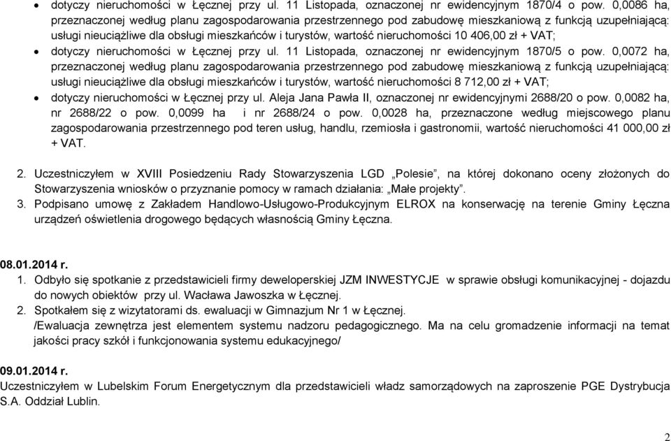 pow 0,0072 ha, przeznaczonej według planu zagospodarowania przestrzennego pod zabudowę mieszkaniową z funkcją uzupełniającą: usługi nieuciążliwe dla obsługi mieszkańców i turstów, wartość