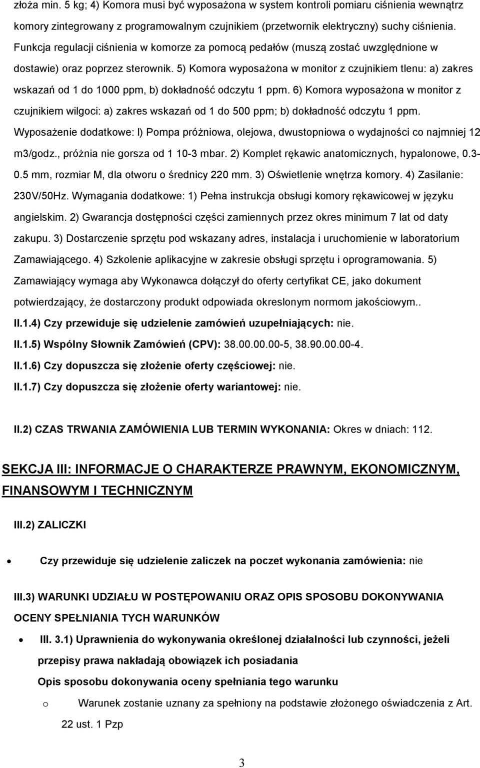 5) Kmra wypsażna w mnitr z czujnikiem tlenu: a) zakres wskazań d 1 d 1000 ppm, b) dkładnść dczytu 1 ppm.