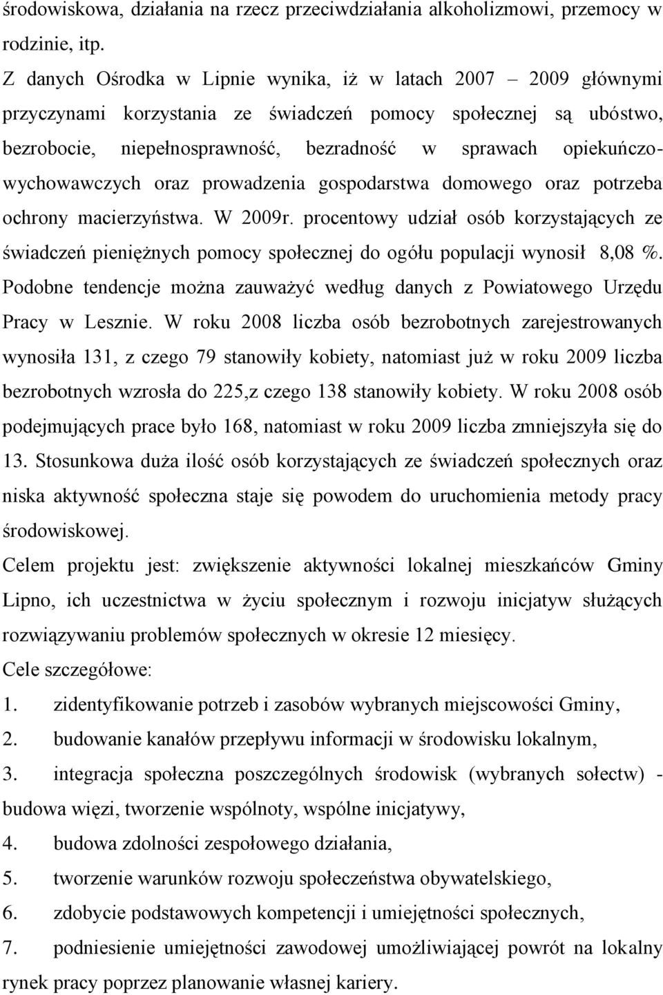 opiekuńczowychowawczych oraz prowadzenia gospodarstwa domowego oraz potrzeba ochrony macierzyństwa. W 2009r.