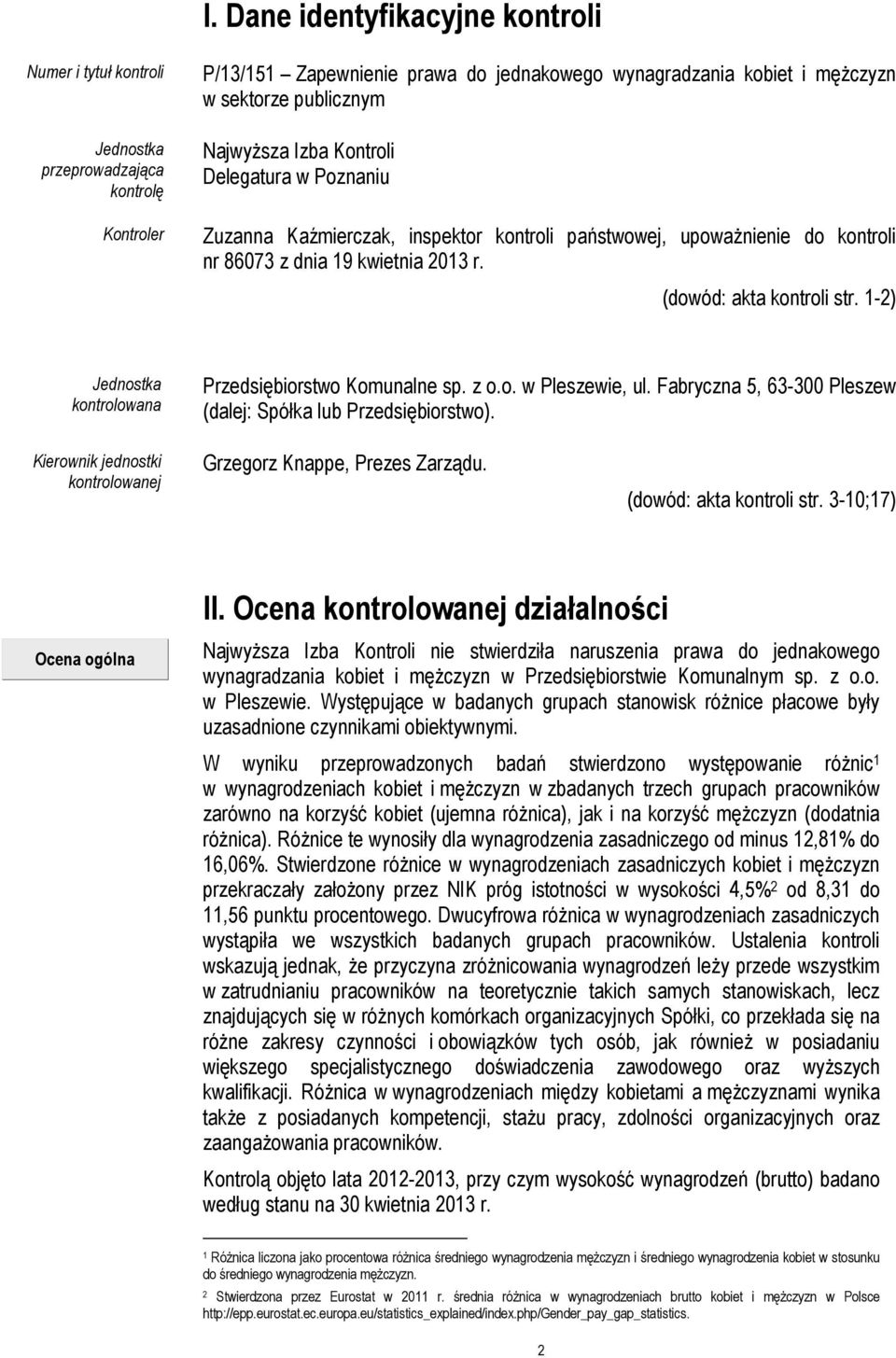 1-2) Jednostka kontrolowana Przedsiębiorstwo Komunalne sp. z o.o. w Pleszewie, ul. Fabryczna 5, 63-300 Pleszew (dalej: Spółka lub Przedsiębiorstwo).