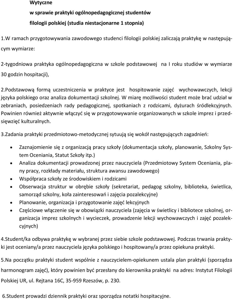 hspitacji), 2.Pdstawwą frmą uczestniczenia w praktyce jest hspitwanie zajęć wychwawczych, lekcji języka plskieg raz analiza dkumentacji szklnej.