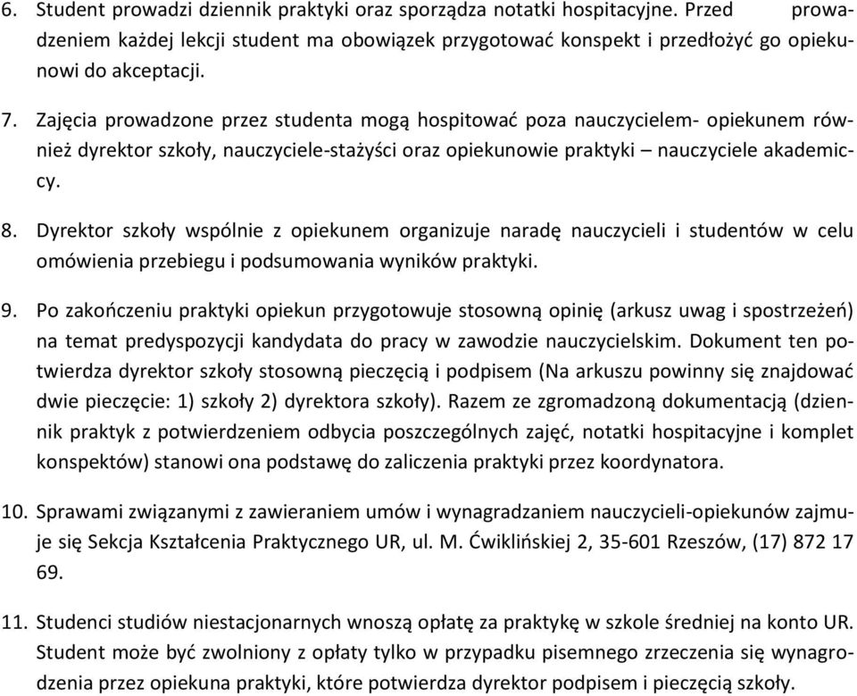 Dyrektr szkły wspólnie z piekunem rganizuje naradę nauczycieli i studentów w celu mówienia przebiegu i pdsumwania wyników praktyki. 9.