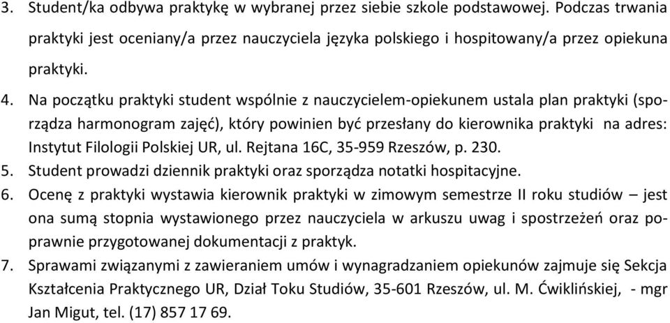 ul. Rejtana 16C, 35-959 Rzeszów, p. 230. 5. Student prwadzi dziennik praktyki raz sprządza ntatki hspitacyjne. 6.