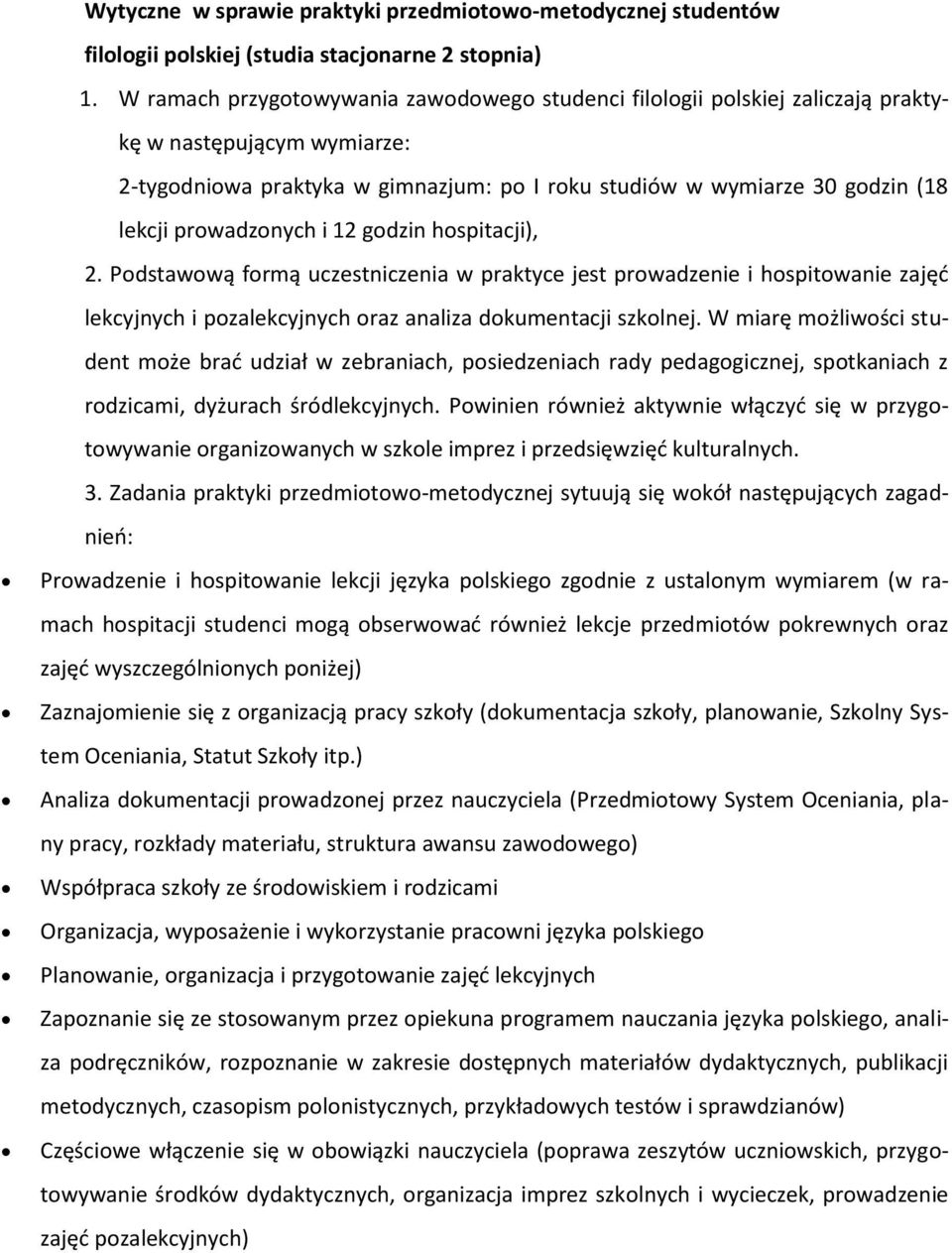 gdzin hspitacji), 2. Pdstawwą frmą uczestniczenia w praktyce jest prwadzenie i hspitwanie zajęć lekcyjnych i pzalekcyjnych raz analiza dkumentacji szklnej.