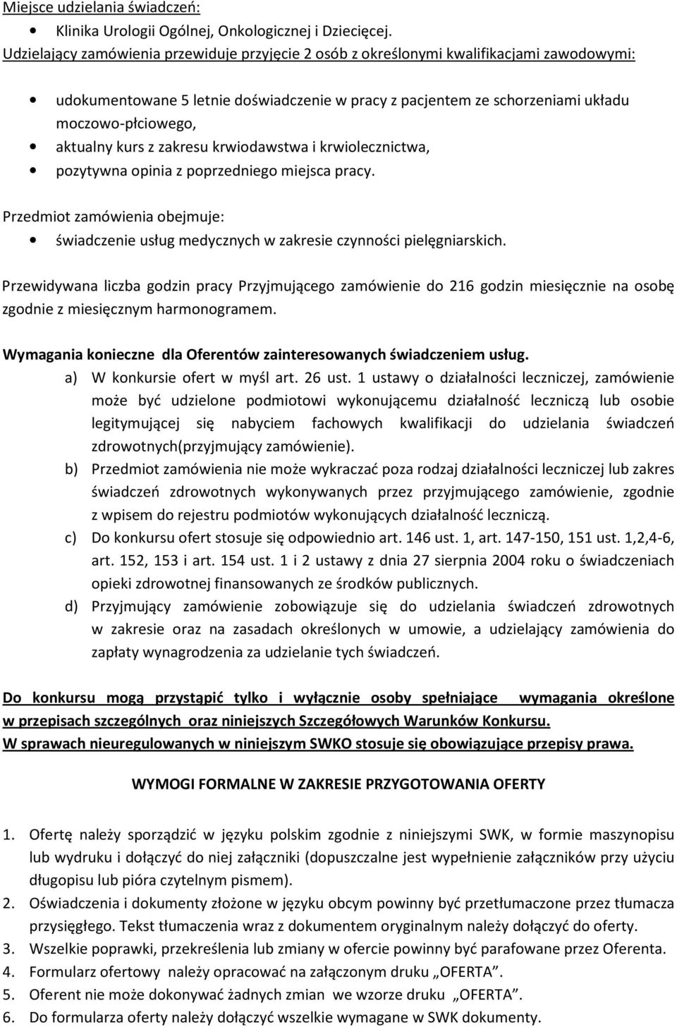 aktualny kurs z zakresu krwiodawstwa i krwiolecznictwa, pozytywna opinia z poprzedniego miejsca pracy.