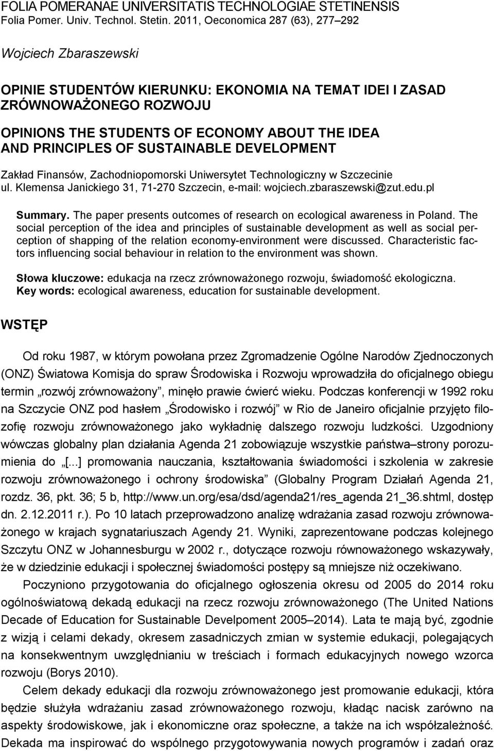 PRINCIPLES OF SUSTAINABLE DEVELOPMENT Zakład Finansów, Zachodniopomorski Uniwersytet Technologiczny w Szczecinie ul. Klemensa Janickiego 31, 71-270 Szczecin, e-mail: wojciech.zbaraszewski@zut.edu.