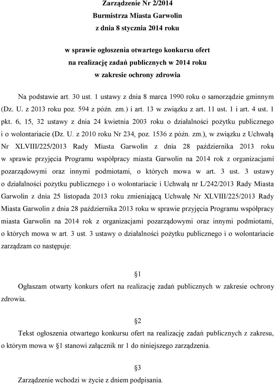 6, 15, 32 ustawy z dnia 24 kwietnia 2003 roku o działalności pożytku publicznego i o wolontariacie (Dz. U. z 2010 roku Nr 234, poz. 1536 z późn. zm.