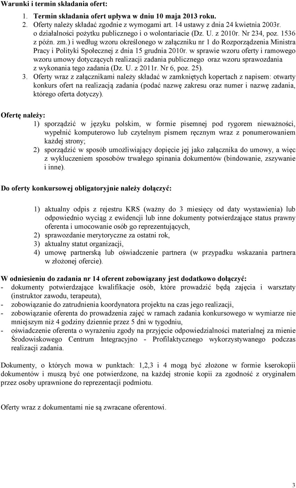 ) i według wzoru określonego w załączniku nr 1 do Rozporządzenia Ministra Pracy i Polityki Społecznej z dnia 15 grudnia 2010r.