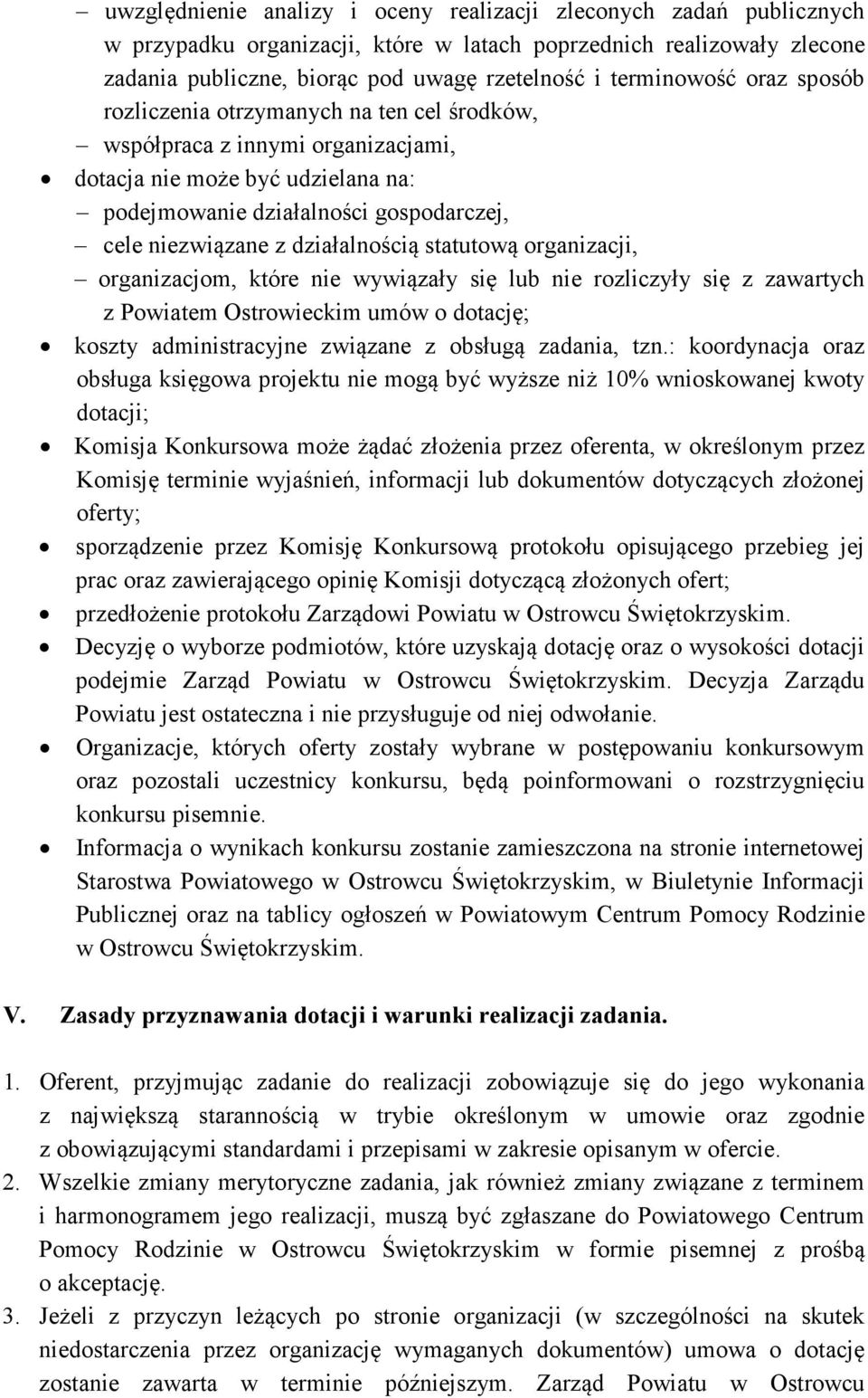 działalnością statutową organizacji, organizacjom, które nie wywiązały się lub nie rozliczyły się z zawartych z Powiatem Ostrowieckim umów o dotację; koszty administracyjne związane z obsługą