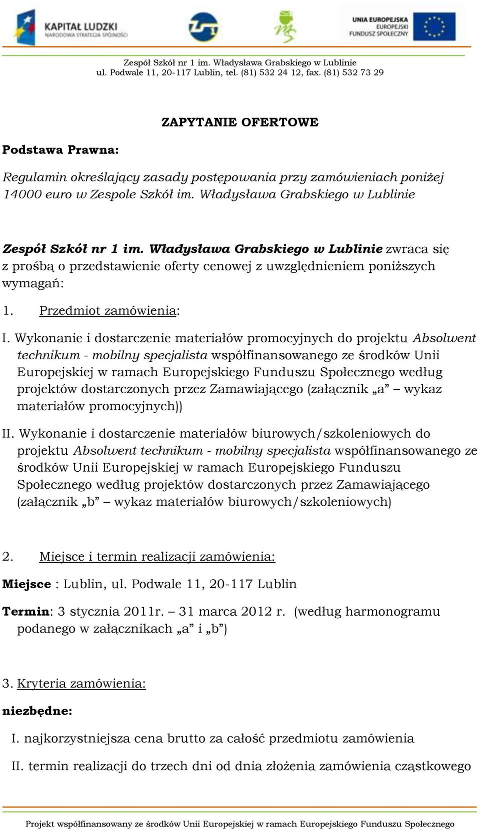 Wykonanie i dostarczenie materiałów promocyjnych do projektu Absolwent technikum - mobilny specjalista współfinansowanego ze środków Unii Europejskiej w ramach Europejskiego Funduszu Społecznego