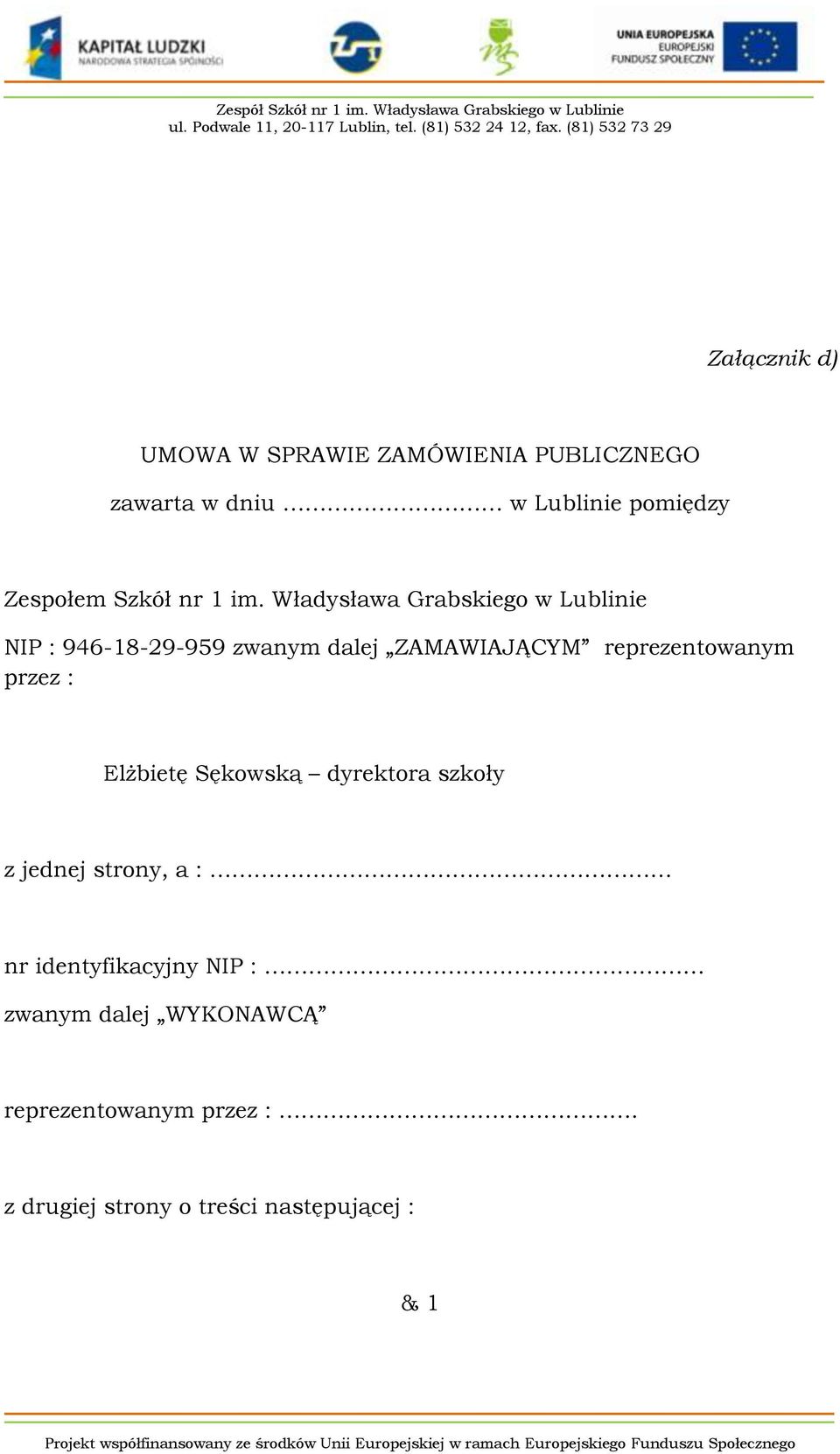 Władysława Grabskiego w Lublinie NIP : 946-18-29-959 zwanym dalej ZAMAWIAJĄCYM reprezentowanym