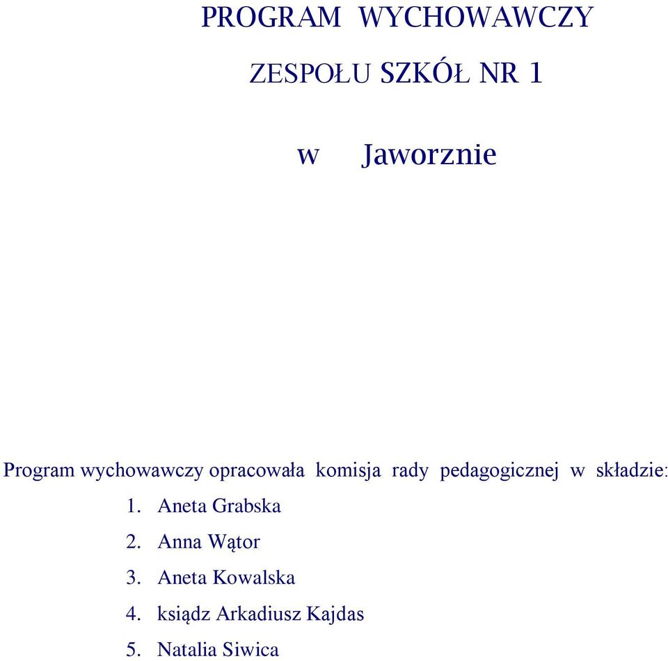 pedagogicznej w składzie: 1. Aneta Grabska 2.