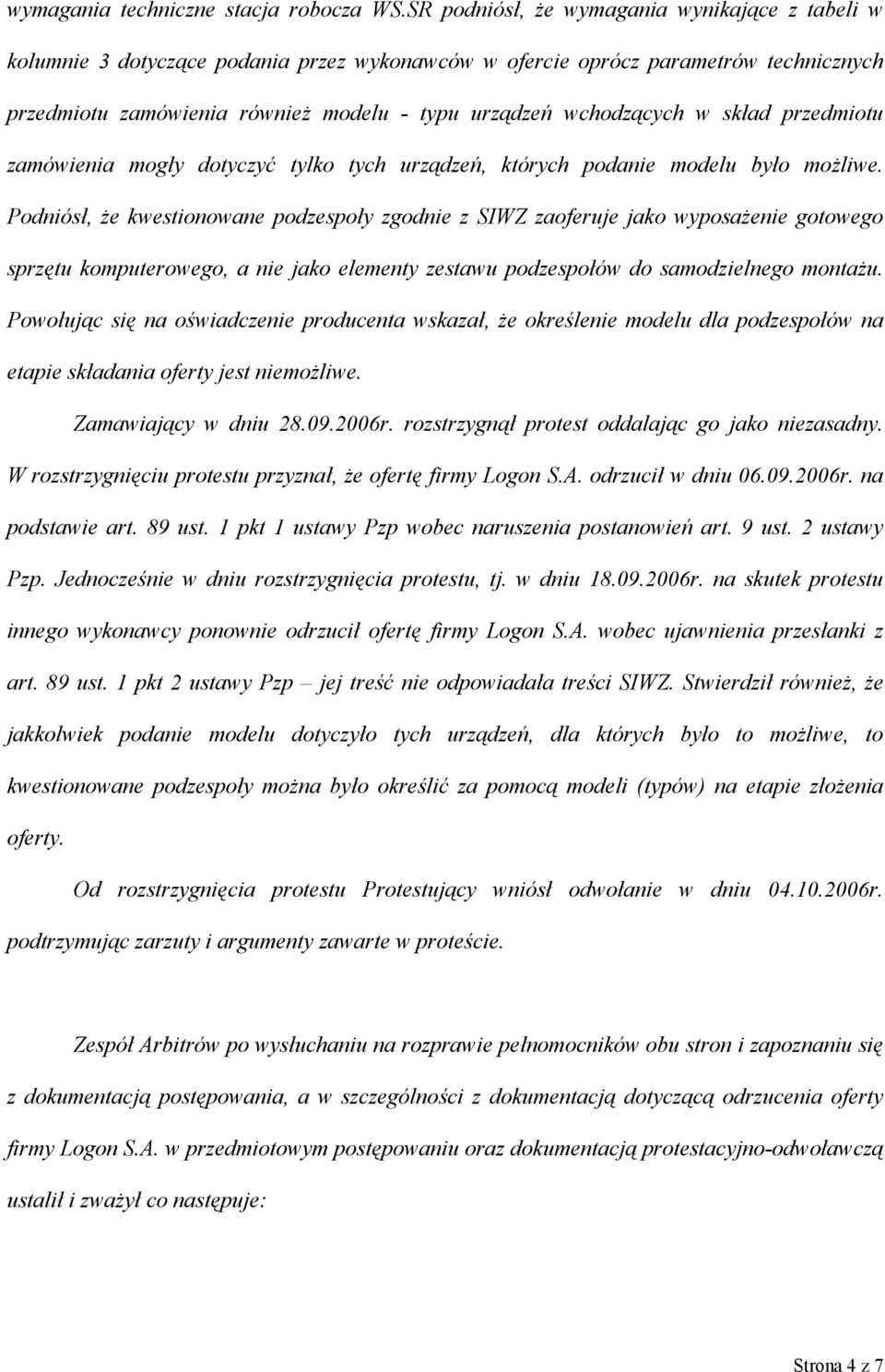 w skład przedmiotu zamówienia mogły dotyczyć tylko tych urządzeń, których podanie modelu było możliwe.