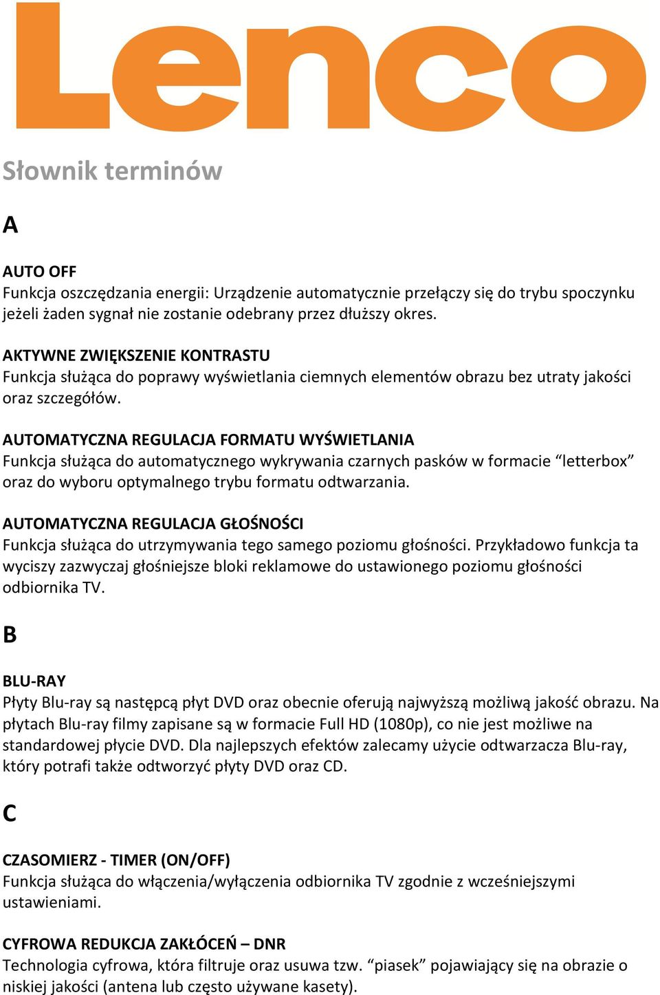 AUTOMATYCZNA REGULACJA FORMATU WYŚWIETLANIA Funkcja służąca do automatycznego wykrywania czarnych pasków w formacie letterbox oraz do wyboru optymalnego trybu formatu odtwarzania.