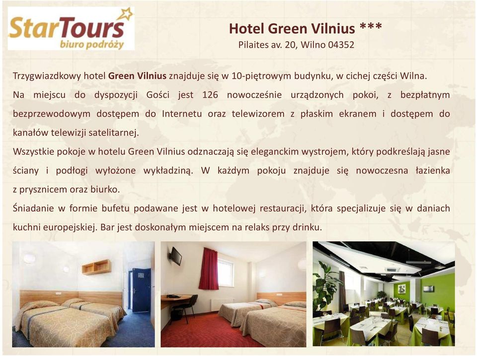 telewizji satelitarnej. Wszystkie pokoje w hotelu Green Vilnius odznaczają się eleganckim wystrojem, który podkreślają jasne ściany i podłogi wyłożone wykładziną.