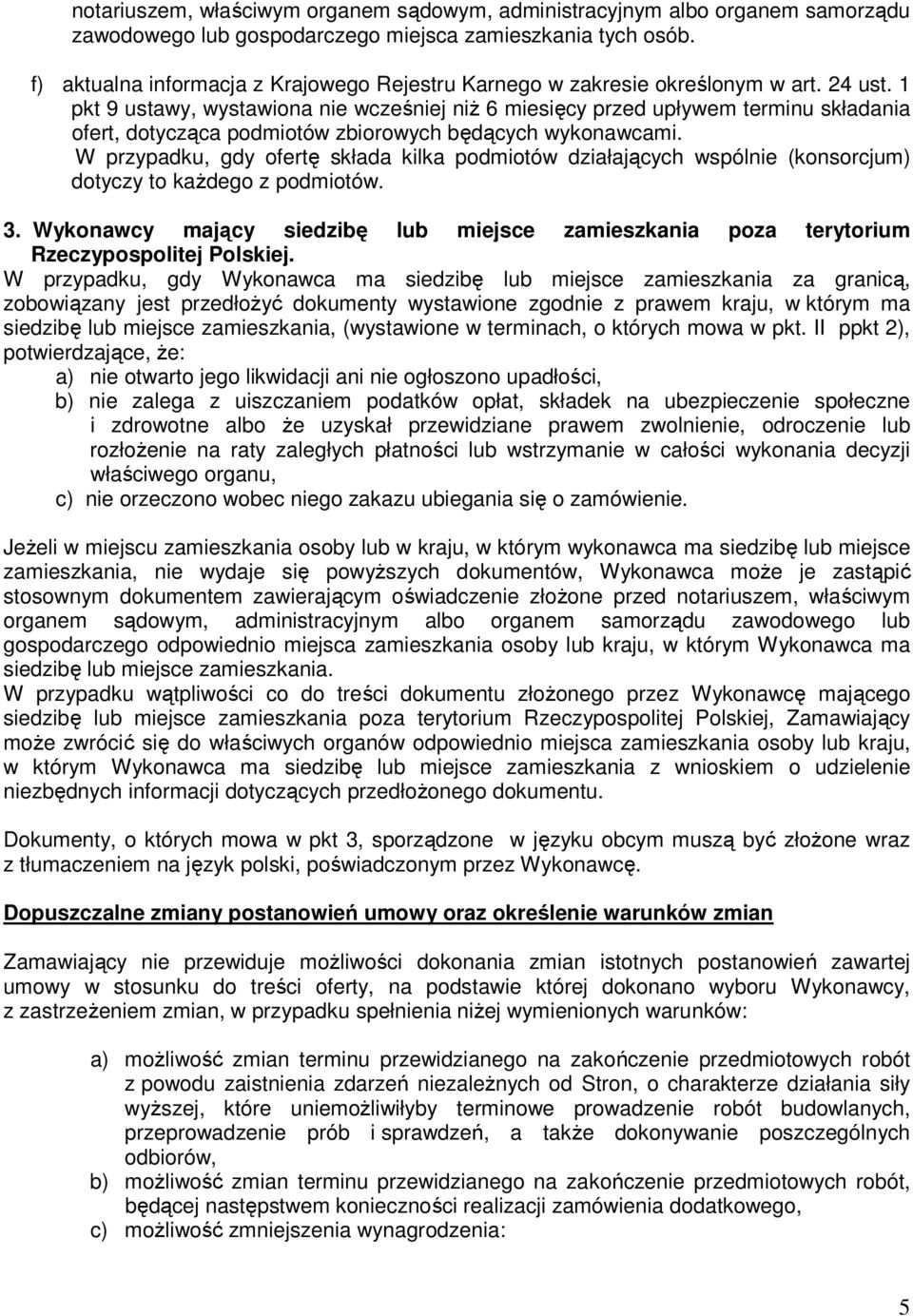 1 pkt 9 ustawy, wystawiona nie wcześniej niŝ 6 miesięcy przed upływem terminu składania ofert, dotycząca podmiotów zbiorowych będących wykonawcami.