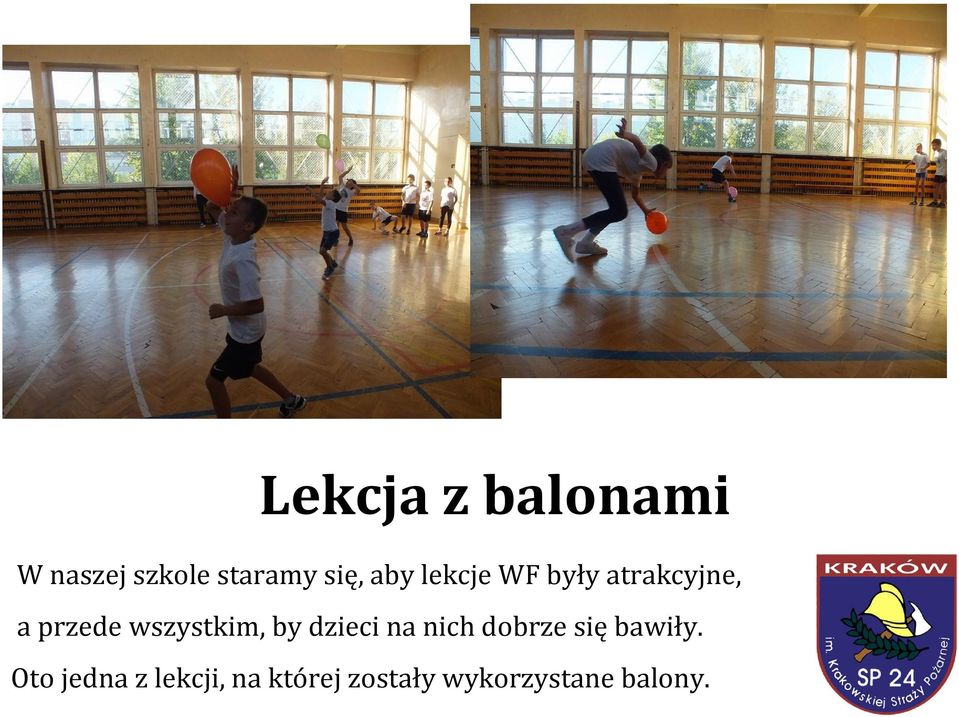 wszystkim, by dzieci na nich dobrze się bawiły.