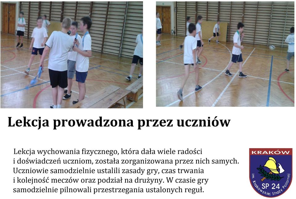 Uczniowie samodzielnie ustalili zasady gry, czas trwania i kolejność meczów