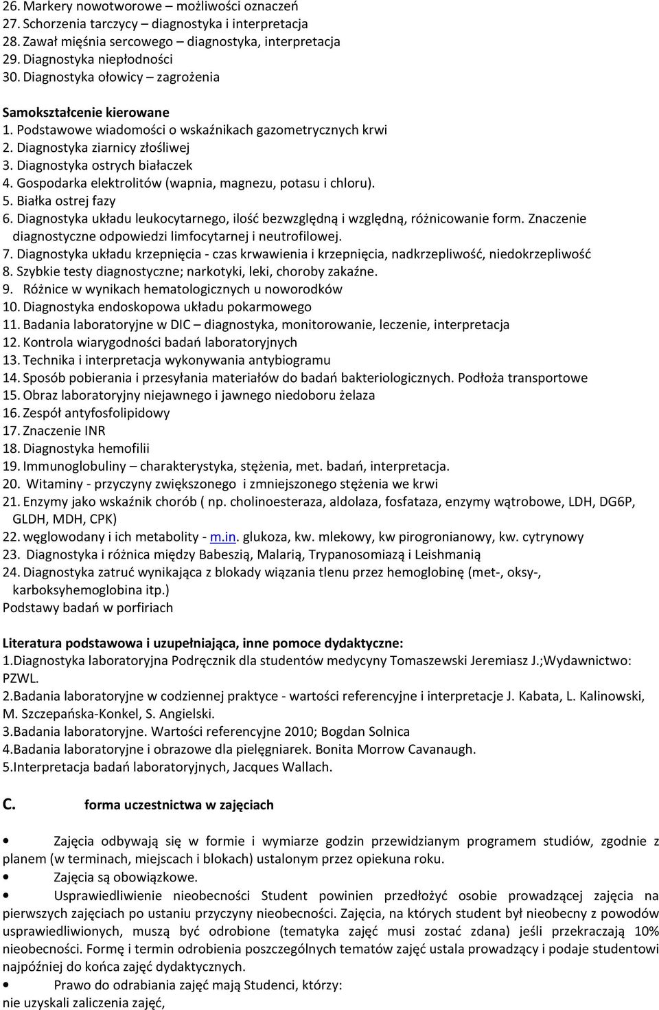 Gospodarka elektrolitów (wapnia, magnezu, potasu i chloru). 5. Białka ostrej fazy 6. Diagnostyka układu leukocytarnego, ilość bezwzględną i względną, różnicowanie form.