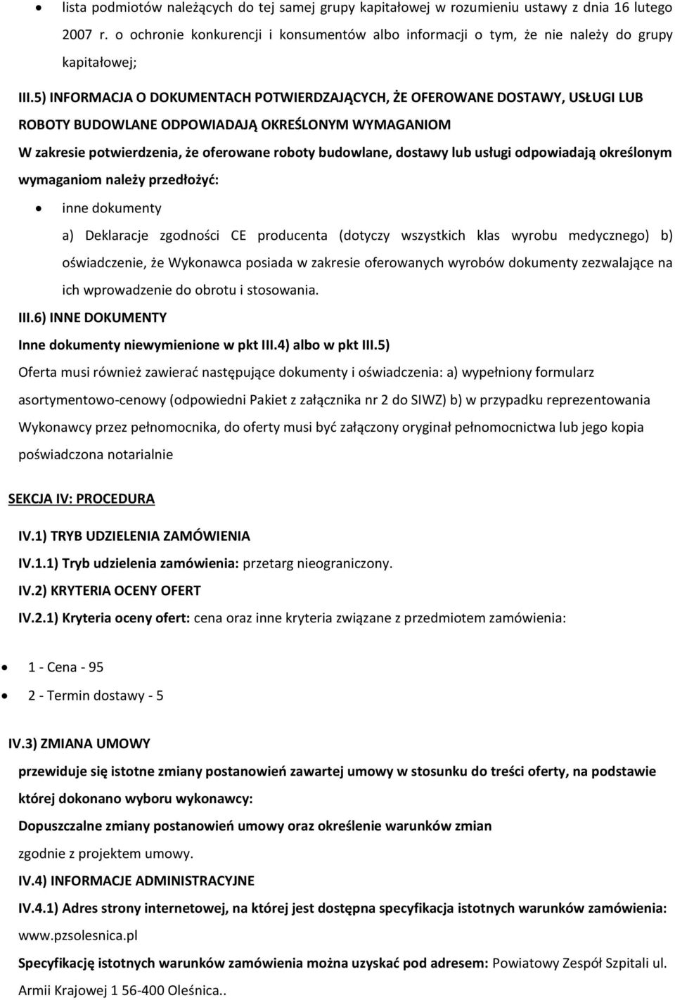 5) INFORMACJA O DOKUMENTACH POTWIERDZAJĄCYCH, ŻE OFEROWANE DOSTAWY, USŁUGI LUB ROBOTY BUDOWLANE ODPOWIADAJĄ OKREŚLONYM WYMAGANIOM W zakresie potwierdzenia, że oferowane roboty budowlane, dostawy lub