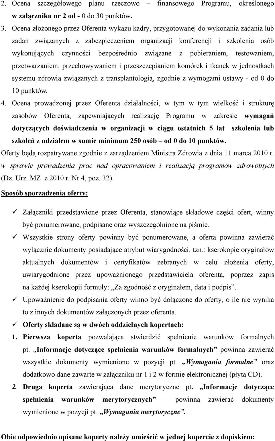 Ocena złożonego przez Oferenta wykazu kadry, przygotowanej do wykonania zadania lub zadań związanych z zabezpieczeniem organizacji konferencji i szkolenia osób wykonujących czynności bezpośrednio