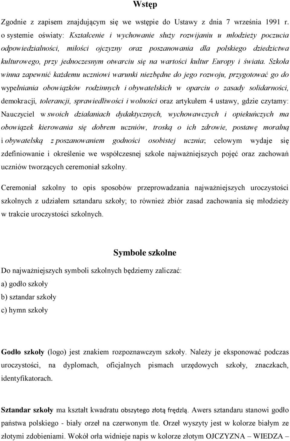 otwarciu się na wartości kultur Europy i świata.