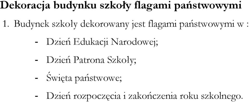 - Dzień Edukacji Narodowej; - Dzień Patrona Szkoły; -