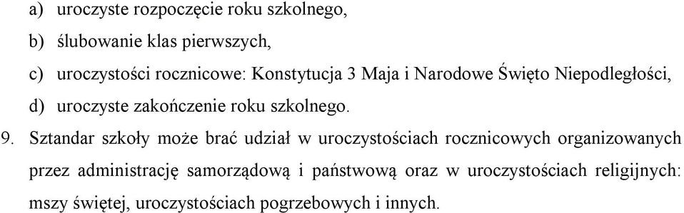 Sztandar szkoły może brać udział w uroczystościach rocznicowych organizowanych przez administrację