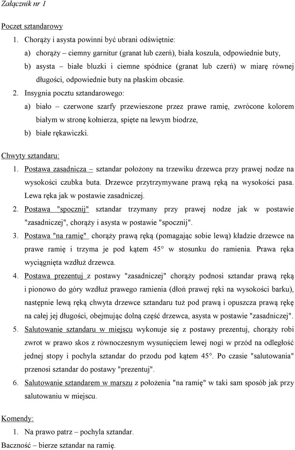 równej długości, odpowiednie buty na płaskim obcasie. 2.