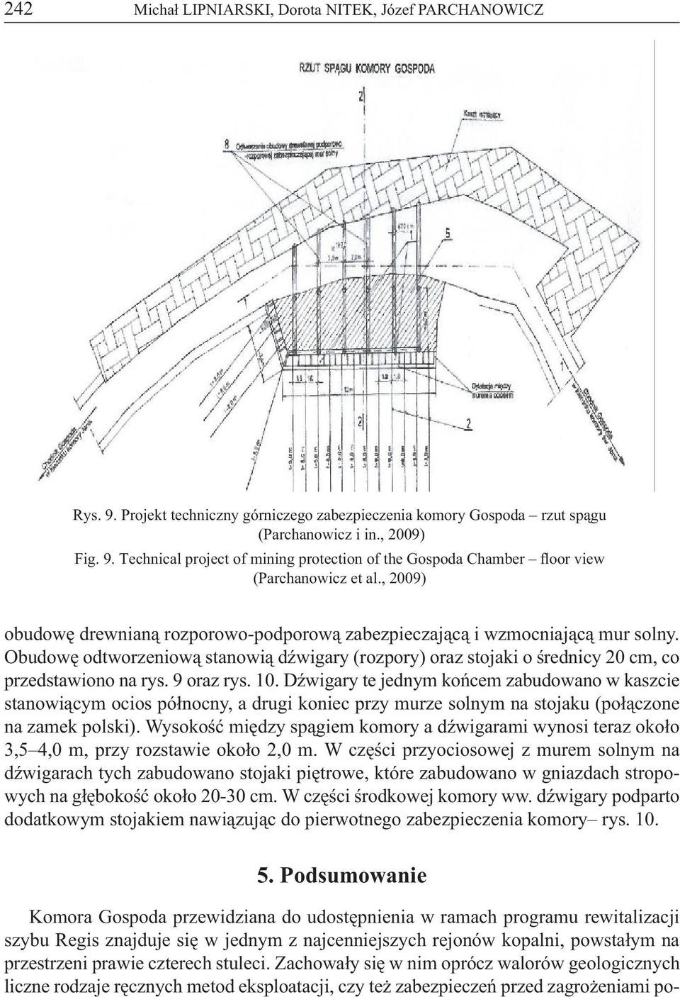 9 oraz rys. 10. Dźwigary te jednym końcem zabudowano w kaszcie stanowiącym ocios północny, a drugi koniec przy murze solnym na stojaku (połączone na zamek polski).