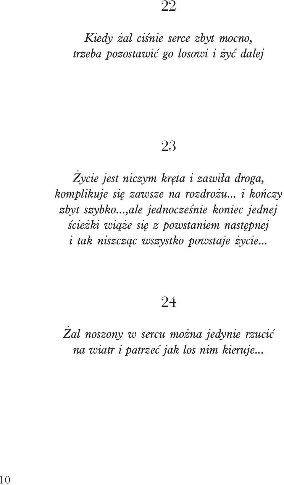 ..,ale jednoczeœnie koniec jednej œcie ki wi¹ e siê z powstaniem nastêpnej i tak niszcz¹c