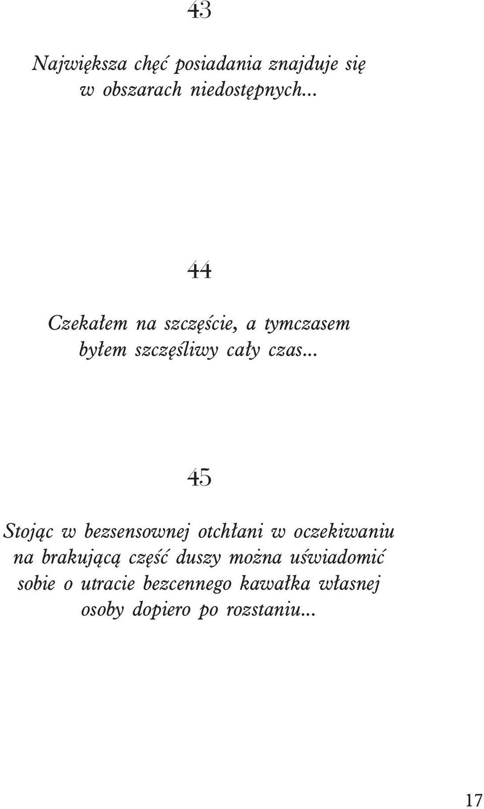 .. 45 Stoj¹c w bezsensownej otch³ani w oczekiwaniu na brakuj¹c¹ czêœæ duszy