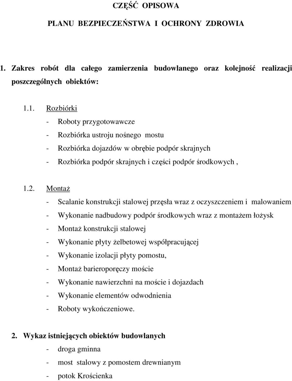 1. Rozbiórki - Roboty przygotowawcze - Rozbiórka ustroju nośnego mostu - Rozbiórka dojazdów w obrębie podpór skrajnych - Rozbiórka podpór skrajnych i części podpór środkowych, 1.2.