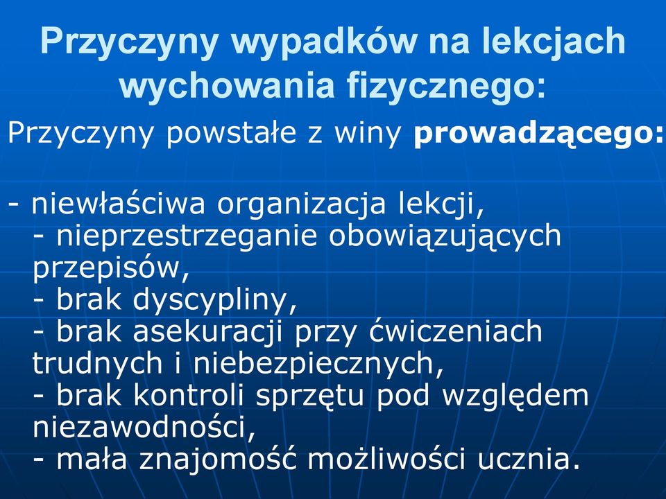 przepisów, - brak dyscypliny, - brak asekuracji przy ćwiczeniach trudnych i