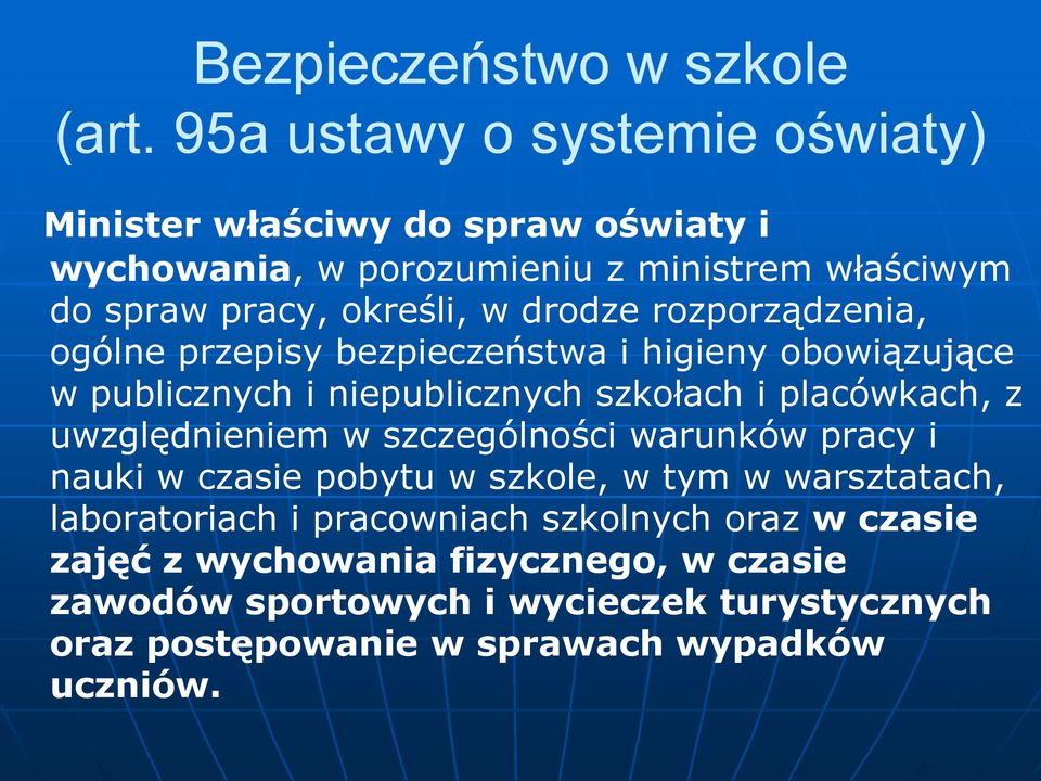 drodze rozporządzenia, ogólne przepisy bezpieczeństwa i higieny obowiązujące w publicznych i niepublicznych szkołach i placówkach, z uwzględnieniem