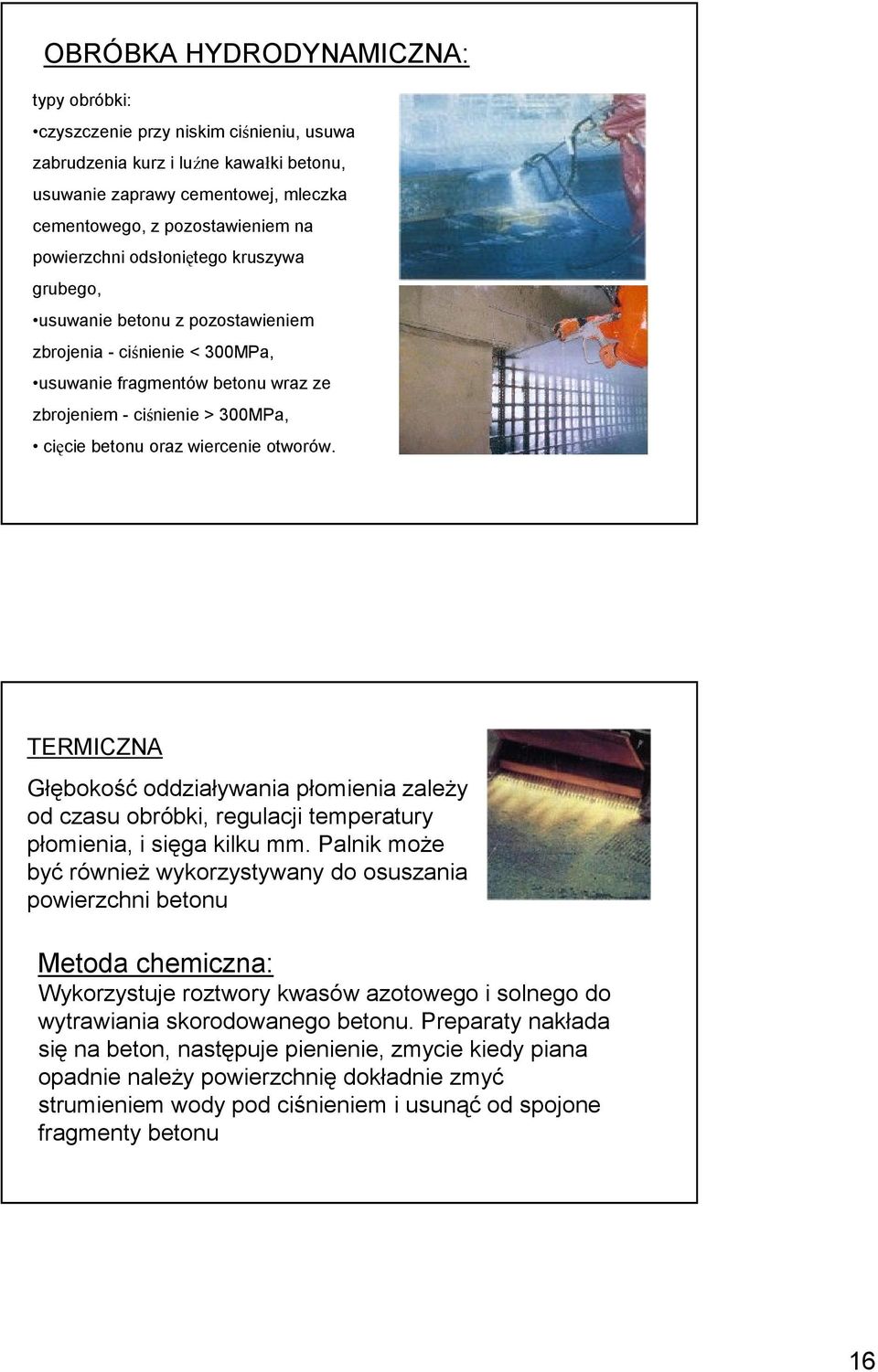 wiercenie otworów. TERMICZNA Głębokość oddziaływania płomienia zaleŝy od czasu obróbki, regulacji temperatury płomienia, i sięga kilku mm.