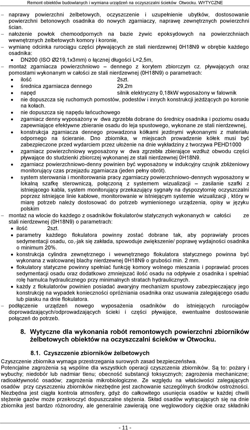 obrębie każdego osadnika: DN200 (ISO Ø219,1x3mm) o łącznej długości L=2,5m, montaż zgarniacza powierzchniowo dennego z korytem zbiorczym cz.